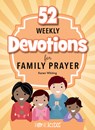 52 Weekly Devotions for Family Prayer - Karen Whiting - 9781649380265