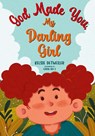 God Made You, My Darling Girl - Kelsie Detweiler - 9781649606488
