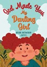 God Made You, My Darling Girl - Kelsie Detweiler - 9781649606983