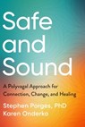 Safe and Sound: A Polyvagal Approach for Connection, Change, and Healing - Stephen Porges - 9781649632340