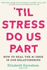 'Til Stress Do Us Part - Elizabeth Earnshaw - 9781649632586