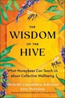 The Wisdom of the Hive - Michelle Cassandra Johnson ; Amy Burtaine - 9781649633828