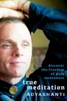 True Meditation - Adyashanti - 9781649634498