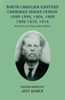 North Carolina Eastern Cherokee Indian Census 1898-1899, 1904, 1906, 1909-1912, 1914 - Jeff Bowen - 9781649680549