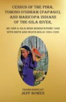 Census of the Pima, Tohono O'odham (Papago), and Maricopa Indians of the Gila River, Ak Chin & Gila Bend Reservations 1932 - Jeff Bowen - 9781649681607