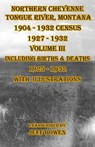Northern Cheyenne Tongue River, Montana 1904 - 1932 Census 1927-1932 Volume III - Jeff Bowen - 9781649681652
