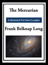 The Mercurian - Frank Belknap Long - 9781649740861