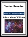 Sinister Paradise - Robert Moore Williams - 9781649741721