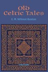 Old Celtic Tales - E. M. Wilmot-Buxton - 9781649742858