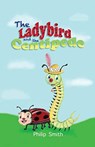 The Ladybird and The Centipede - Philip M Smith - 9781649991386