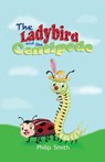 The Ladybird and The Centipede - Philip M Smith - 9781649991386
