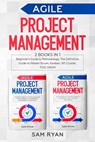 Agile Project Management: 2 Books in 1: Beginner's Guide & Methodology. The Definitive Guide to Master Scrum, Kanban, XP, Crystal, FDD, DSDM - Sam Ryan - 9781654040789