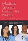 Medical Spanish Course for Nurses: Certification-Exam Prep, Self-Study, and College Course - Rachel Smith Bsn - 9781654281441