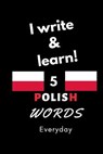 Notebook: I write and learn! 5 Polish words everyday, 6" x 9". 130 pages - DAHNI,  Abdelhamid - 9781656255594