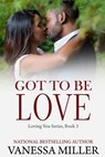 Got To Be Love - Vanessa Miller - 9781657061811