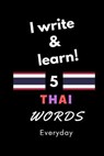 Notebook: I write and learn! 5 Thai words everyday, 6" x 9". 130 pages - DAHNI,  Abdelhamid - 9781657640337