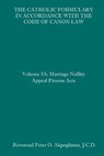 The Catholic Formulary in Accordance with the Code of Canon Law: Volume 5A: Marriage Nullity Appeal Process Acts - Peter O. Akpoghiran J. C. D. - 9781658626347
