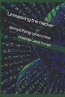 Unmasking the hacker - Amanda-Jane Turner - 9781658985840