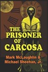 The Prisoner Of Carcosa & More Tales Of The Bizarre - Michael Sheehan ; Mark McLaughlin - 9781659240719
