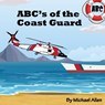 ABC's of the Coast Guard - Michael Allen - 9781660240746