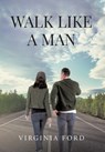 WALK LIKE A MAN - Virginia Ford - 9781662433634