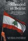 Fakhoury, G: Silenced in Beirut - Guila Fakhoury ; Amanda Fakhoury ; Macy Fakhoury Zoya Fakhoury - 9781662486708