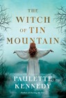 The Witch of Tin Mountain - Paulette Kennedy - 9781662507625