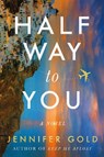 Halfway to You - Jennifer Gold - 9781662509094