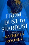 From Dust to Stardust - Kathleen Rooney - 9781662510588