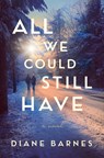 All We Could Still Have - Diane Barnes - 9781662511813
