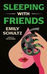 Sleeping with Friends - Emily Schultz - 9781662513480