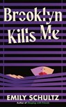 Brooklyn Kills Me - Emily Schultz - 9781662513497