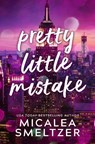 Pretty Little Mistake - Micalea Smeltzer - 9781662514128