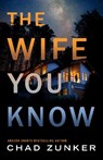 The Wife You Know - Chad Zunker - 9781662515514