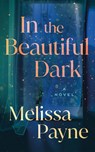 In the Beautiful Dark - Melissa Payne - 9781662515750