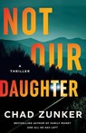 Not Our Daughter - Chad Zunker - 9781662516214