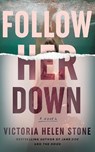 Follow Her Down - Victoria Helen Stone - 9781662521683