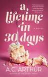 A Lifetime in 30 Days - A. C. Arthur - 9781662524905