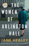 The Women of Arlington Hall - Jane Healey - 9781662526503