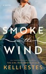 Smoke on the Wind - Kelli Estes - 9781662528095