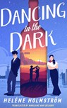 Dancing in the Dark - Helene Holmstrom - 9781662534416