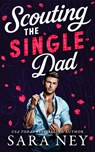 Scouting the Single Dad - Sara Ney - 9781662541056