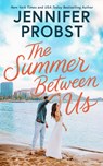 The Summer Between Us - Jennifer Probst - 9781662542671