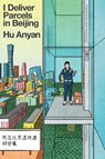 I Deliver Parcels in Beijing - Hu Anyan - 9781662603044