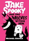 Jake Spooky And the Wolves Within Him - Michael Grover - 9781662665806
