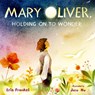Mary Oliver, Holding on to Wonder - Erin Frankel - 9781662680823