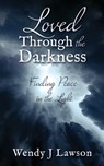 Loved Through the Darkness: Finding Peace in the Light - Wendy J. Lawson - 9781662821530