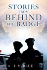 Stories from Behind the Badge - I. M. Blue - 9781662852206