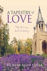 A Tapestry of Love - Richard Allen Stiver - 9781662853470