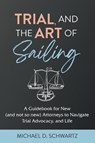 Trial and the Art of Sailing - Michael D. Schwartz - 9781662931246